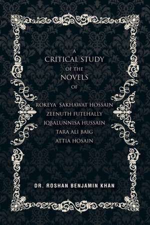 A Critical Study of the Novels de Roshan Benjamin Khan