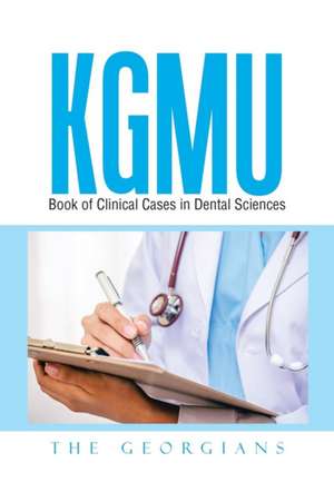 KGMU Book of Clinical Cases in Dental Sciences de The Georgians