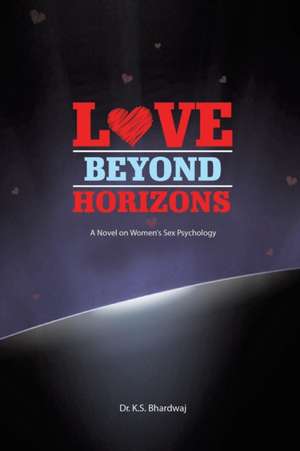 Love Beyond Horizons de K S Bhardwaj