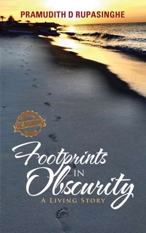 Footprints in Obscurity de Pramudith D. Rupasinghe