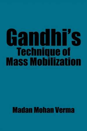 Gandhi's Technique of Mass Mobilization de Madan Mohan Verma