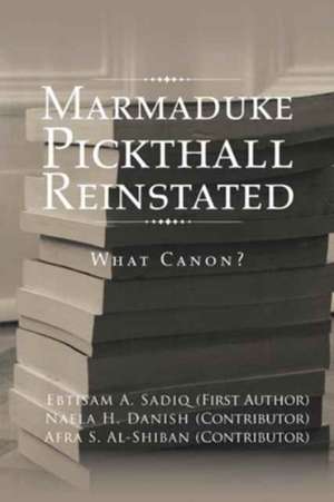 Marmaduke Pickthall Reinstated de Ebtisam A. Sadiq