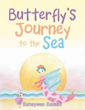 Butterfly's Journey to the Sea de Katayoun Kamali