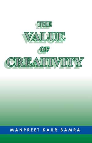 THE VALUE OF CREATIVITY de Manpreet Kaur Bamra