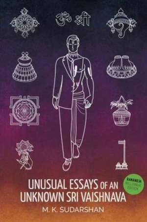 Unusual Essays of an Unknown Sri Vaishnava de M. K. Sudarshan