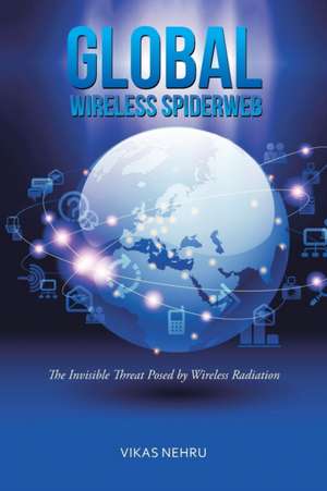 Global Wireless Spiderweb de Vikas Nehru