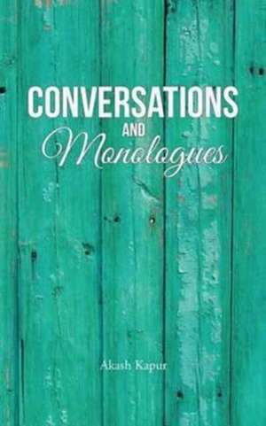 Conversations and Monologues de Akash Kapur