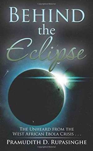 Behind the Eclipse de Pramudith D. Rupasinghe