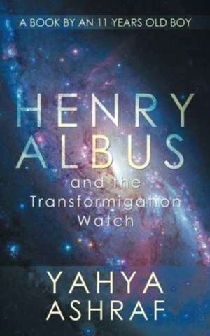 Henry Albus and the Transformigation Watch de Yahya Ashraf