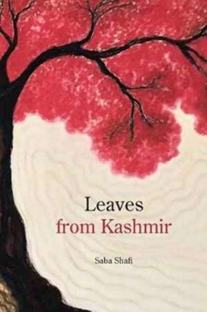 Leaves from Kashmir de Saba Shafi