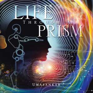 Life Through a Prism de Umasankar