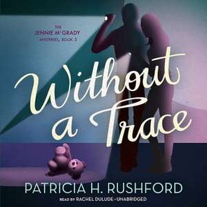 Without a Trace de Patricia H. Rushford