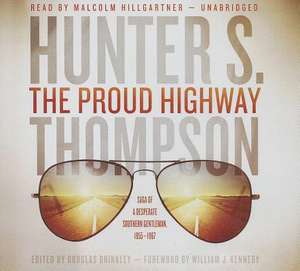 The Proud Highway: Saga of a Desperate Southern Gentleman, 1955-1967 de Hunter S. Thompson