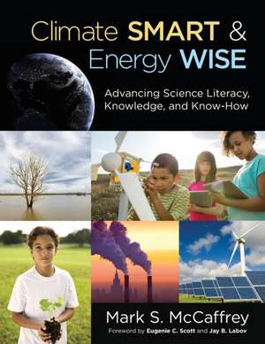 Climate Smart & Energy Wise: Advancing Science Literacy, Knowledge, and Know-How de Mark S. McCaffrey