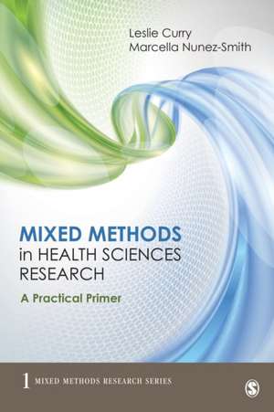 Mixed Methods in Health Sciences Research: A Practical Primer de Leslie A. Curry