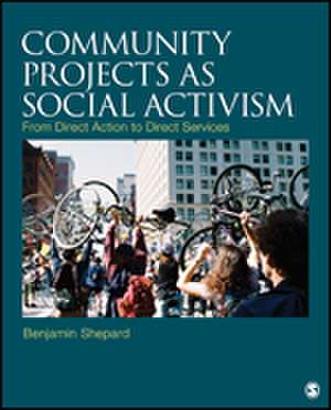 Community Projects as Social Activism: From Direct Action to Direct Services de Benjamin H. Shepard