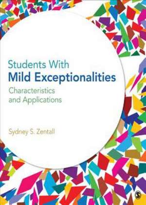 Students With Mild Exceptionalities: Characteristics and Applications de Sydney S. Zentall