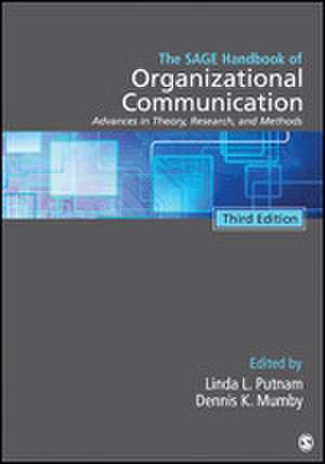 The SAGE Handbook of Organizational Communication: Advances in Theory, Research, and Methods de Linda L. Putnam