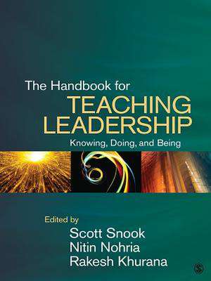 The Handbook for Teaching Leadership: Knowing, Doing, and Being de Scott A. Snook