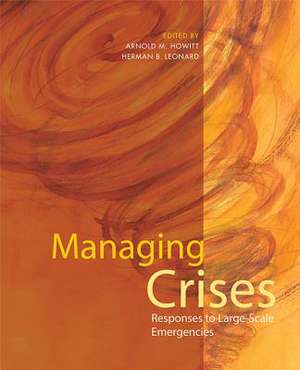 Managing Crises: Responses to Large-Scale Emergencies de Arnold M. Howitt