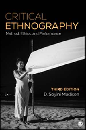 Critical Ethnography: Method, Ethics, and Performance de D. Soyini Madison