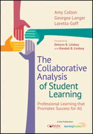 The Collaborative Analysis of Student Learning: Professional Learning that Promotes Success for All de Amy B. Colton