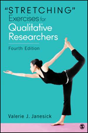 "Stretching" Exercises for Qualitative Researchers de Valerie J. Janesick