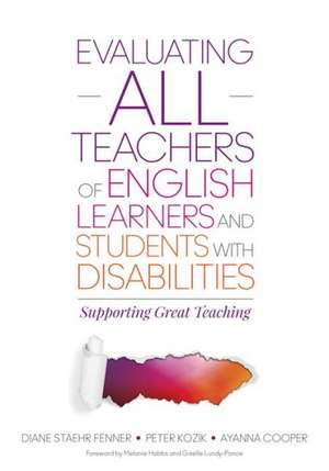 Evaluating ALL Teachers of English Learners and Students With Disabilities: Supporting Great Teaching de Diane Staehr Fenner