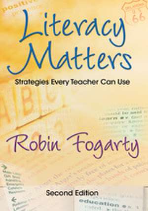 Literacy Matters: Strategies Every Teacher Can Use de Robin J. Fogarty