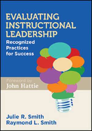 Evaluating Instructional Leadership: Recognized Practices for Success de Julie Rae Smith