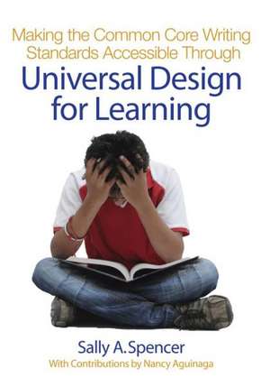 Making the Common Core Writing Standards Accessible Through Universal Design for Learning de Sally A. Spencer