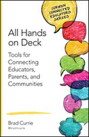 All Hands on Deck: Tools for Connecting Educators, Parents, and Communities de Brad M. Currie