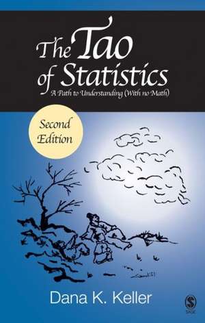 The Tao of Statistics: A Path to Understanding (With No Math) de Dana K. Keller