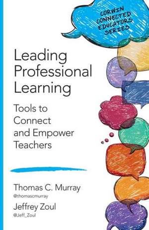 Leading Professional Learning: Tools to Connect and Empower Teachers de Thomas C. Murray