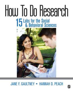 How To Do Research: 15 Labs for the Social & Behavioral Sciences de Jane F. Gaultney