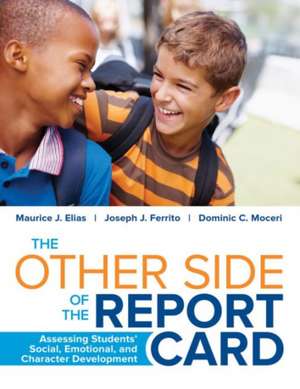 The Other Side of the Report Card: Assessing Students' Social, Emotional, and Character Development de Maurice J. Elias