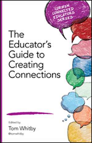 The Educator's Guide to Creating Connections de Tom Whitby