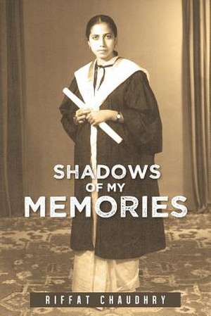 Shadows of My Memories de Riffat Chaudhry