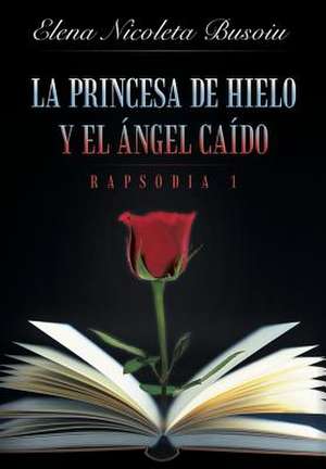 La princesa de hielo y el ángel caído de Elena Nicoleta Busoiu