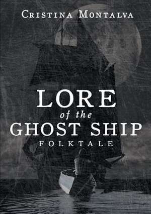 Lore of the Ghost Ship de Cristina Montalva