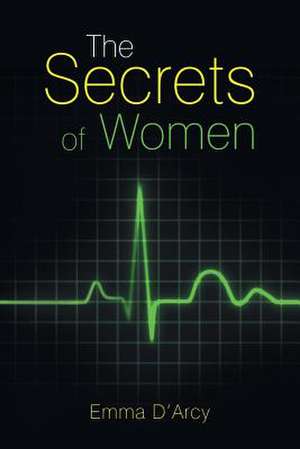 The Secrets of Women de Emma D'Arcy