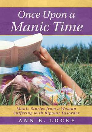 Once Upon a Manic Time de Ann B. Locke