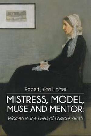 Mistress, Model, Muse and Mentor de Robert Julian Hafner