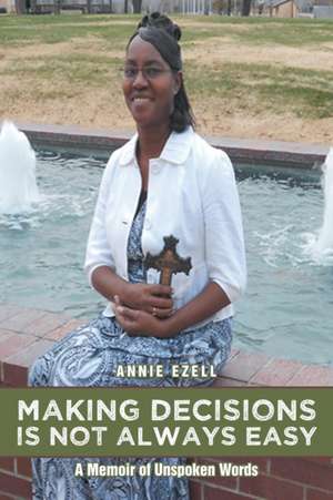 Making Decisions Is Not Always Easy de Annie Ezell