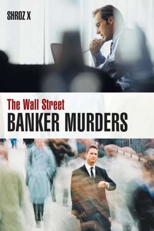 The Wall Street Banker Murders de Shroz X