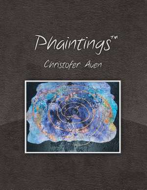 Phaintings(TM) de Christofer Aven