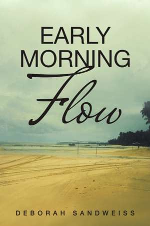 Early Morning Flow de Deborah Sandweiss