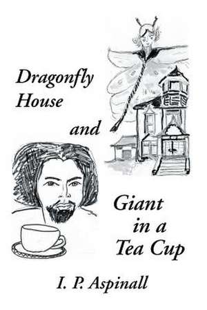 Dragonfly House and Giant in a Tea Cup de I. P. Aspinall