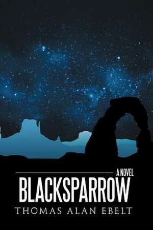 Blacksparrow de Thomas Alan Ebelt