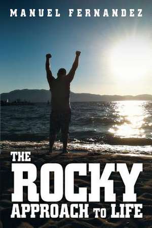 The Rocky Approach to Life de Manuel Fernandez